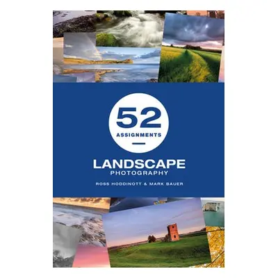 52 Assignments: Landscape Photography - Hoddinott, Ross a Bauer, Mark