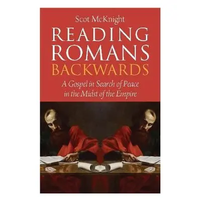 Reading Romans Backwards - McKnight, Scot