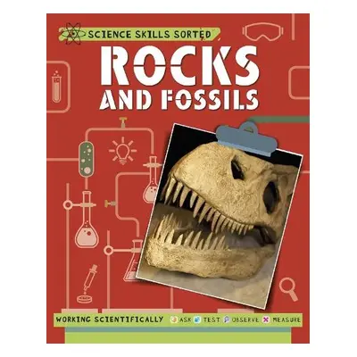 Science Skills Sorted!: Rocks and Fossils - Claybourne, Anna