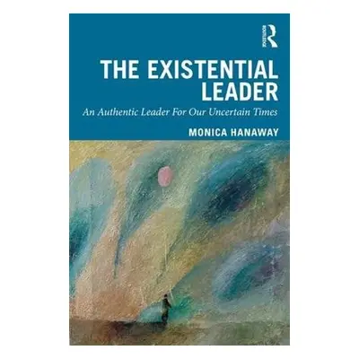 Existential Leader - Hanaway, Monica