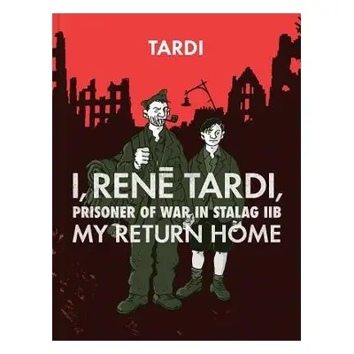 I, Rene Tardi, Prisoner of War In Stalag IIB Vol. 2 - Tardi, Jacques