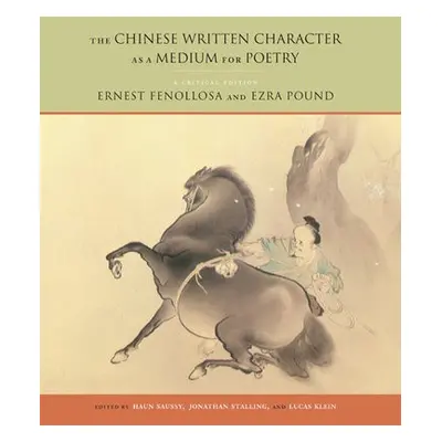 Chinese Written Character as a Medium for Poetry - Fenollosa, Ernest a Pound, Ezra a Stalling, J