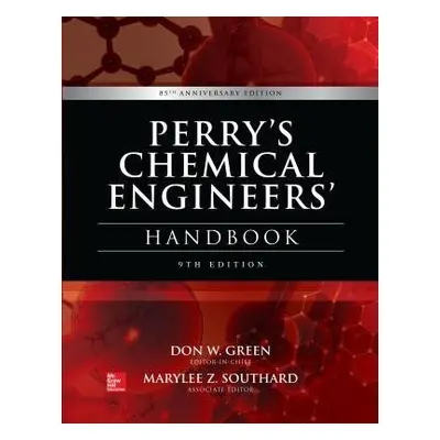 Perry's Chemical Engineers' Handbook - Green, Don a Southard, Marylee Z.