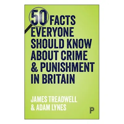 50 Facts Everyone Should Know About Crime and Punishment in Britain