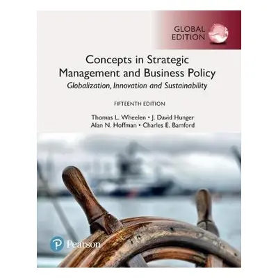 Concepts in Strategic Management and Business Policy: Globalization, Innovation and Sustainabili