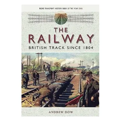 Railway - British Track Since 1804 - Dow, Andrew