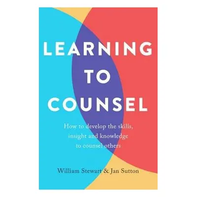 Learning To Counsel, 4th Edition - Sutton, Jan a Stewart, William