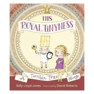 His Royal Tinyness - Lloyd-Jones, Sally