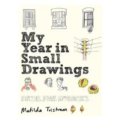 My Year in Small Drawings - Tristram, Matilda