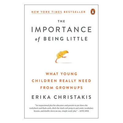 Importance of Being Little - Christakis, Erika