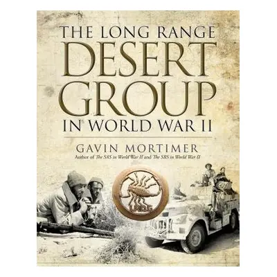 Long Range Desert Group in World War II - Mortimer, Gavin