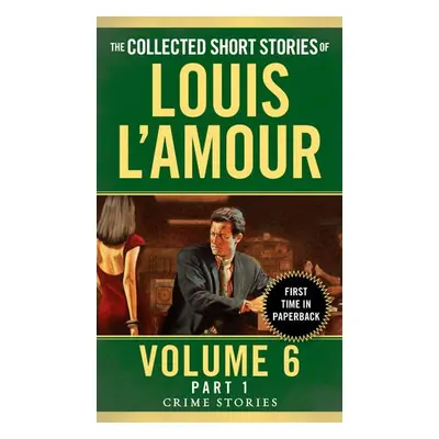 Collected Short Stories of Louis L'Amour, Volume 6, Part 1 - L'Amour, Louis