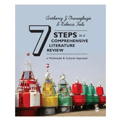 Seven Steps to a Comprehensive Literature Review - Onwuegbuzie, Anthony J. a Frels, Rebecca