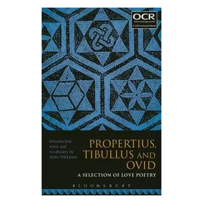 Propertius, Tibullus and Ovid: A Selection of Love Poetry