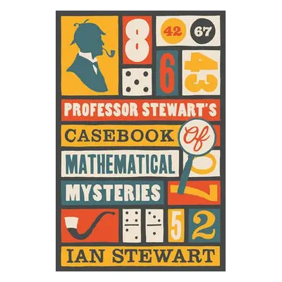 Professor Stewart's Casebook of Mathematical Mysteries - Stewart, Professor Ian