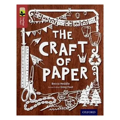 Oxford Reading Tree TreeTops inFact: Level 15: The Craft of Paper - Heddle, Becca