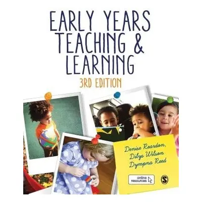 Early Years Teaching and Learning - Reardon, Denise a Wilson, Dilys a Fox Reed, Dympna