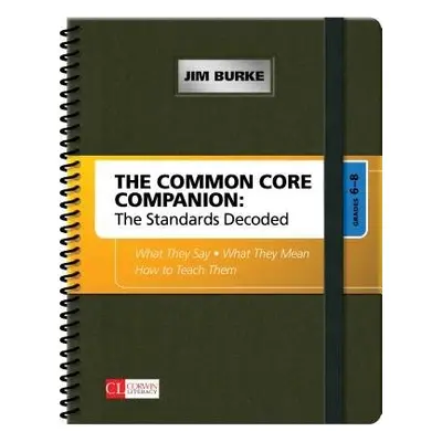 Common Core Companion: The Standards Decoded, Grades 6-8 - Burke, Jim