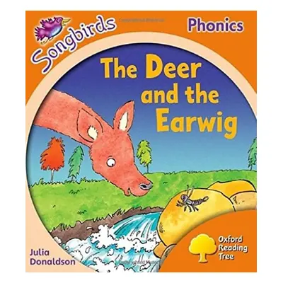 Oxford Reading Tree Songbirds Phonics: Level 6: The Deer and the Earwig - Donaldson, Julia