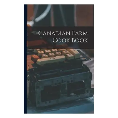 Canadian Farm Cook Book - Anonymous