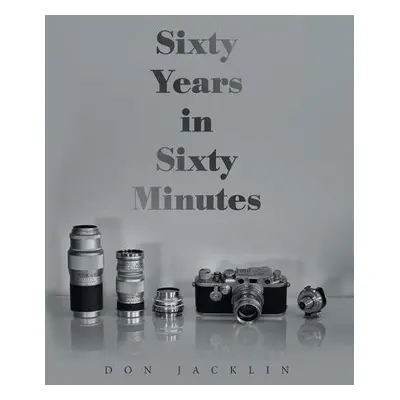 Sixty Years in Sixty Minutes - Jacklin, Don