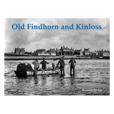 Old Findhorn and Kinloss - Byrom, Bernard