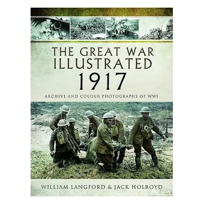 Great War Illustrated 1917 - Langford, William