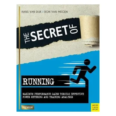 Secret of Running - Dijk, Hans Van