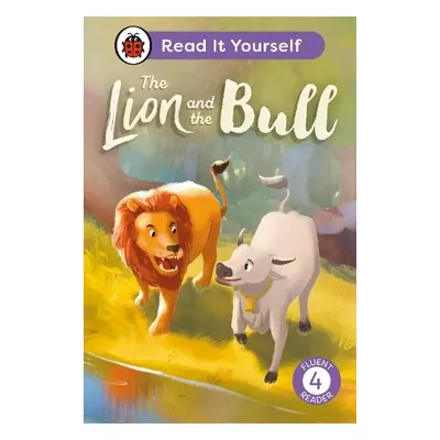 Lion and the Bull: Read It Yourself - Level 4 Fluent Reader - Ladybird