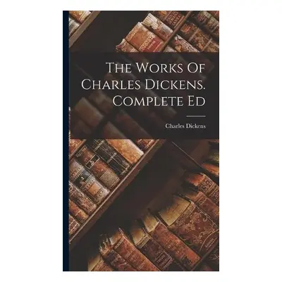 Works of Charles Dickens - Charles Dickens