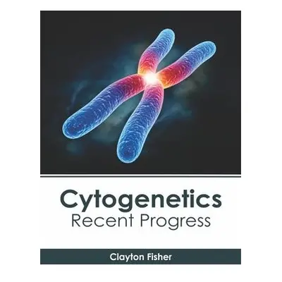 Cytogenetics: Recent Progress