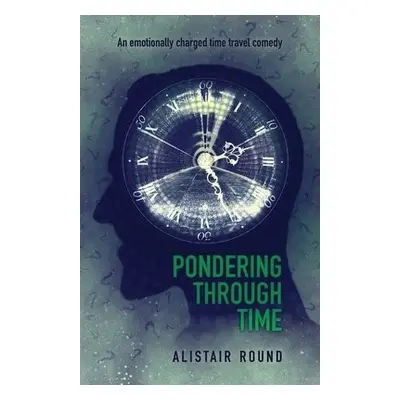 Pondering Through Time - Round, Alistair