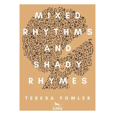 Mixed Rhythms and Shady Rhymes - Fowler, Teresa