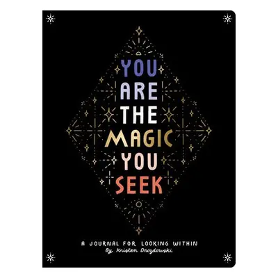 You Are the Magic You Seek - Drozdowski, Kristen