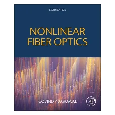 Nonlinear Fiber Optics - Agrawal, Govind P. (Institute of Optics, University of Rochester, NY, U