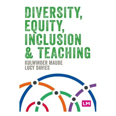 Diversity, Equity, Inclusion and Teaching - Maude, Kulwinder a Davies, Lucy