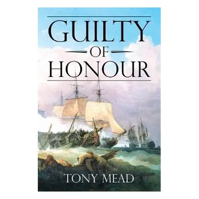 Guilty of Honour - Mead, Tony