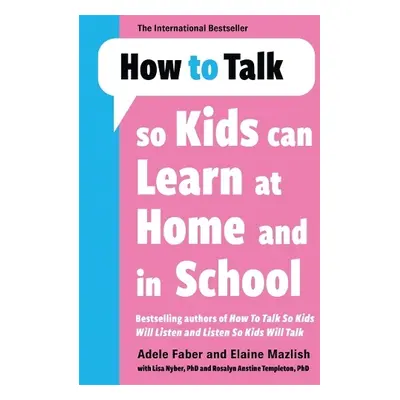 How to Talk so Kids Can Learn at Home and in School - Faber, Adele a Mazlish, Elaine