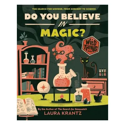 Do You Believe In Magic? (A Wild Thing Book) - Krantz, Laura