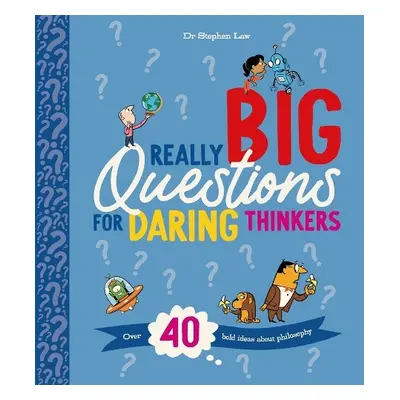 Really Big Questions For Daring Thinkers - Law, Stephen