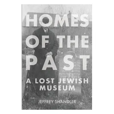 Homes of the Past - Shandler, Jeffrey (New York University)