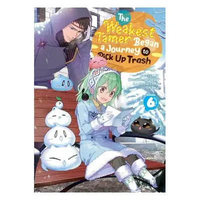 Weakest Tamer Began a Journey to Pick Up Trash (Light Novel) Vol. 6 - Honobonoru500