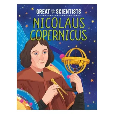 Great Scientists: Nicolaus Copernicus - Baker, Anna