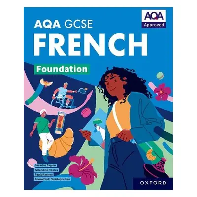 AQA GCSE French: AQA Approved GCSE French Foundation Student Book - Shannon, Paul a Moores, Aman