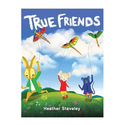 True Friends - Staveley, Heather