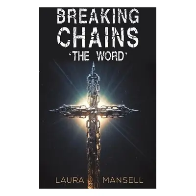 Breaking Chains - 'The Word' - Mansell, Laura