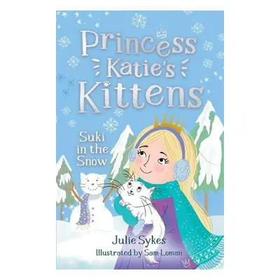 Suki in the Snow (Princess Katie's Kittens 3) - Sykes, Julie