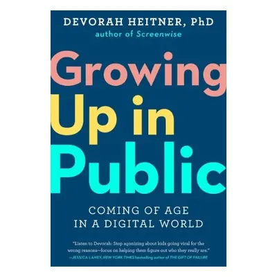 Growing Up in Public - Heitner, Devorah (Devorah Heitner)