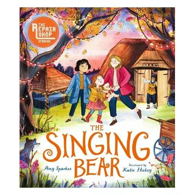 Repair Shop Stories: The Singing Bear - Sparkes, Amy