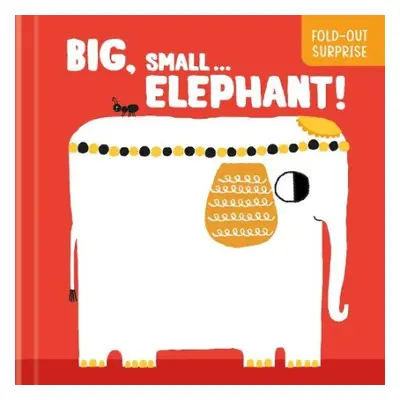 Big, Small...Elephant! (Fold-Out Surprise)